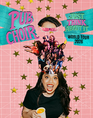 PUB CHOIR - JUST THINK ABOUT IT - WORLD TOUR 2026